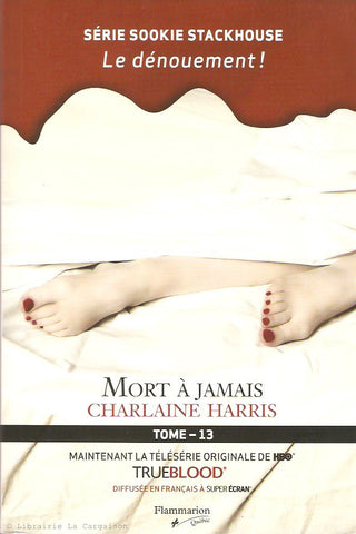 HARRIS, CHARLAINE. True Blood - La communauté du Sud - Tome 13 : Mort à jamais