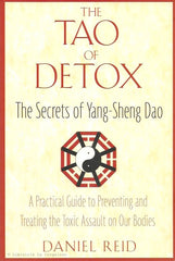 REID, DANIEL. The Tao of Detox. The Secrets of Yang-Sheng Dao.