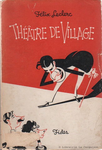 LECLERC, FELIX. Théâtre de village