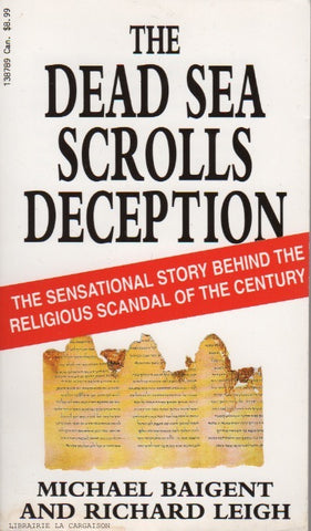 BAIGENT-LEIGH. Dead Sea Scrolls Deception (The) : The sensational story behind the religious scandal of the century