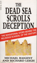 BAIGENT-LEIGH. Dead Sea Scrolls Deception (The) : The sensational story behind the religious scandal of the century