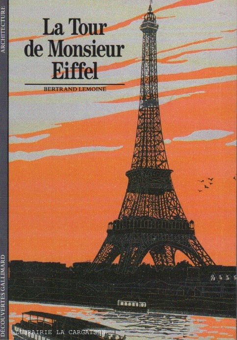 LEMOINE, BERTRAND. La Tour de Monsieur Eiffel