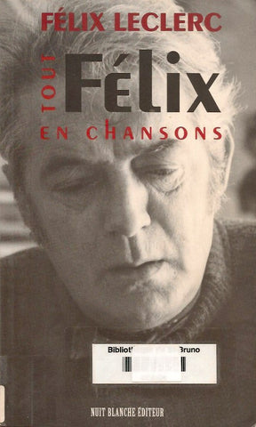 LECLERC, FÉLIX. Tout Félix en chansons