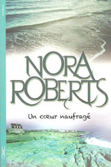 ROBERTS, NORA. Un coeur naufragé