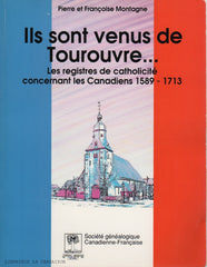 MONTAGNE, PIERRE & FRANÇOISE. Ils sont venus de Tourouvre... : Les registres de catholicité concernant les Canadiens 1589-1713