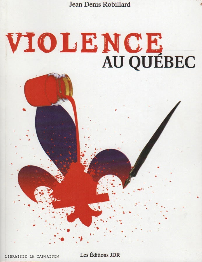 ROBILLARD, JEAN DENIS. Violence au Québec