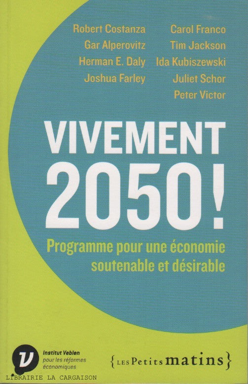 COLLECTIF. Vivement 2050! : Programme pour une économie soutenable et désirable