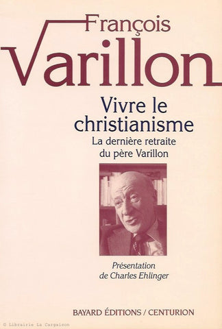 VARILLON, FRANCOIS. Vivre le christianisme. La dernière retraite du père Varillon.