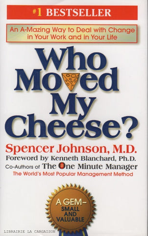 JOHNSON, SPENCER. Who Moved My Cheese? : An A-Mazing Way to Deal with Change in Your Work and in Your Life