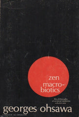 OHSAWA, GEORGES. Zen macro-biotics : the philosophy of oriental medicine volume one
