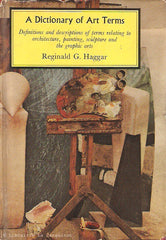 HAGGAR, REGINALD G. A Dictionary of Art Terms. Definitions and descriptions of terms relating to architecture, painting, sculpture and the graphic art.
