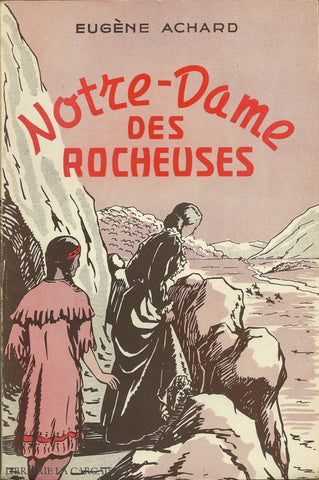 Achard Eugene. Notre-Dame Des Rocheuses Doccasion - Acceptable Livre