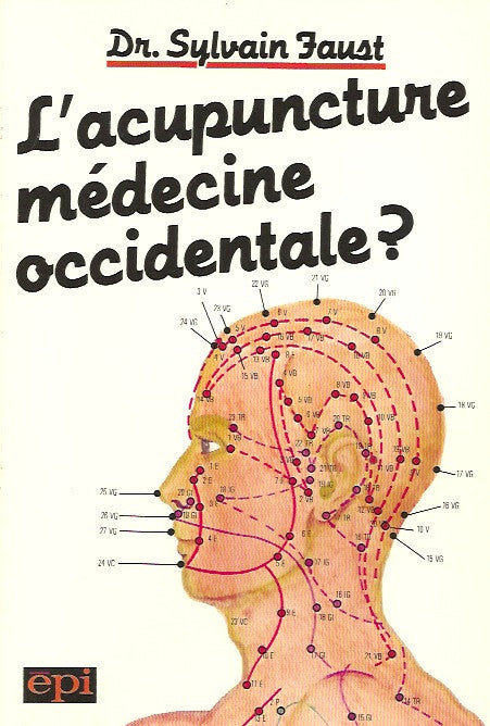 FAUST, SYLVAIN. L'acupuncture. Médecine occidentale?