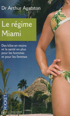 Agatston Arthur. Régime Miami (South Beach Diet) (Le):  Des Kilos En Moins Et La Santé Plus Pour Les