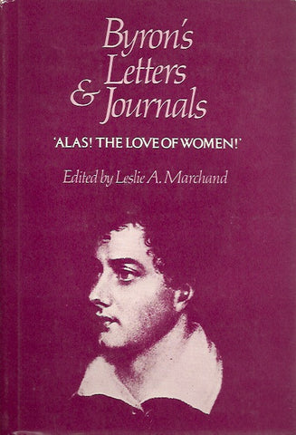 BYRON, LORD. Byron's letters and journals. Volume 3. 1813-1814. Alas! The love of woman!