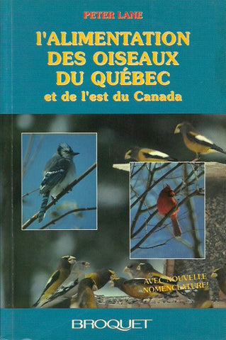 LANE, PETER. L'alimentation des oiseaux du Québec et de l'est du Canada