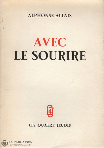 Allais Alphonse. Avec Le Sourire:  Contes Inédits Du Sourire Choisis Et Présentés Par Anatole