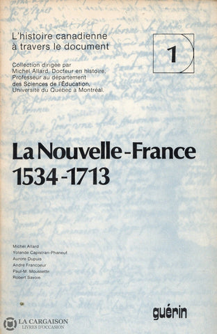 Allard Michel. Histoire Canadienne À Travers Le Document (L) - Tome 01:  La Nouvelle France (1534