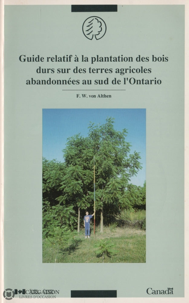 Althen F.w. Von. Guide Relatif À La Plantation Des Bois Durs Sur Terres Agricoles Abandonnées Au Sud