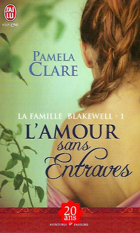 CLARE, PAMELA. La famille Blakewell - 1. L'amour sans entraves.