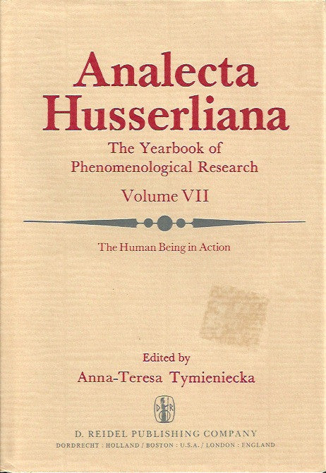 ANALECTA HUSSERLIANA. The Yearbook of Phenomenological Research. Volume VII. The Human Being in Action. The Irreducible Element in Man. Part II. Investigations at the Intersection of Philosophy and Psychiatry.