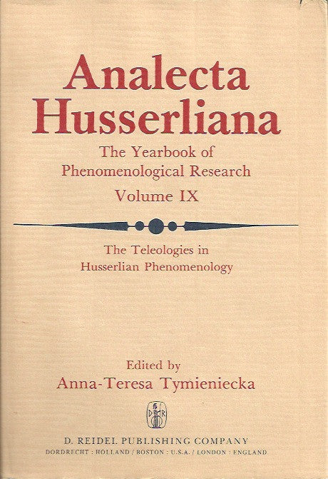 ANALECTA HUSSERLIANA. The Yearbook of Phenomenological Research. Volume IX. The Teleologies in Husserlian Phenomenology. The Irreducible Element in Man. Part III. Telos' as the Pivotal Factor of Contextual Phenomenology.
