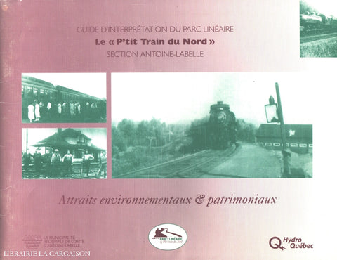 Antoine-Labelle. Guide Dinterprétation Du Parc Linéaire:  Le Ptit Train Nord- Section