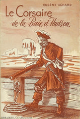Archard Eugene. Corsaire De La Baie Dhudson (Le) Doccasion - Acceptable Livre