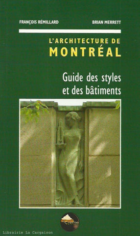 REMILLARD-MERRETT. L'architecture de Montréal : Guide des styles et des bâtiments