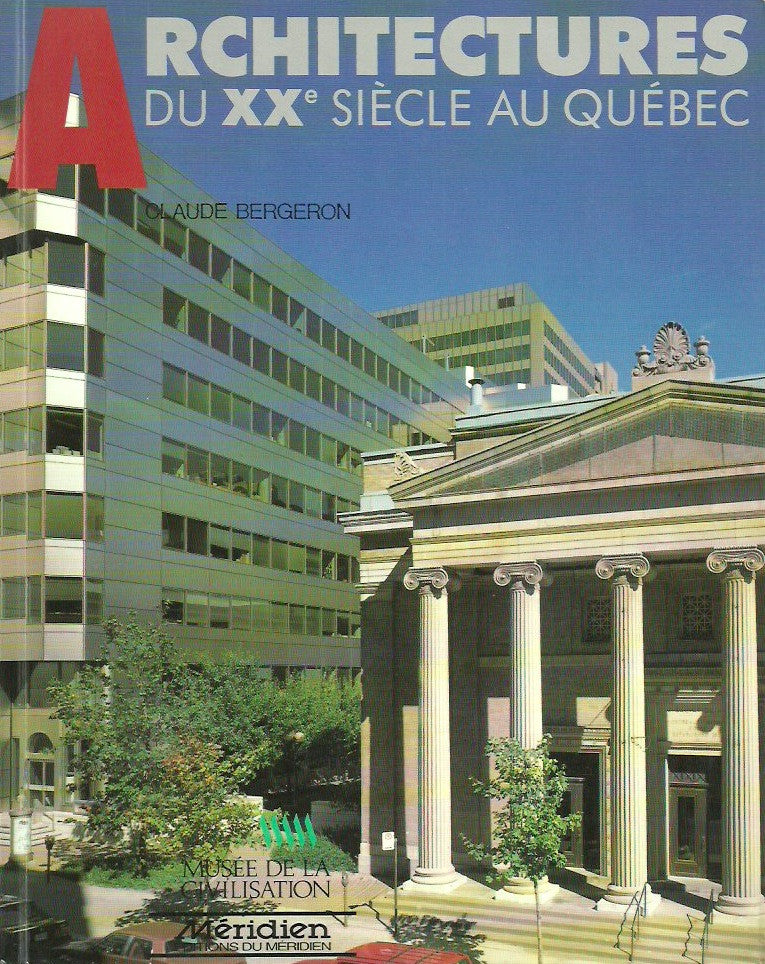 BERGERON, CLAUDE. Architectures du XXe siècle au Québec