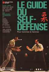 Arpin Louis. Guide Du Self-Defense (Le):  Les Meilleures Techniques De Judo Aïkido Karaté Yawara