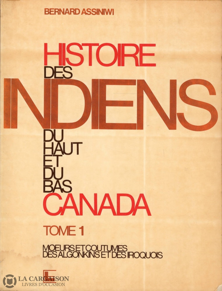Assiniwi Bernard. Histoire Des Indiens Du Haut Et Bas Canada (Complet En 3 Volumes) Livre