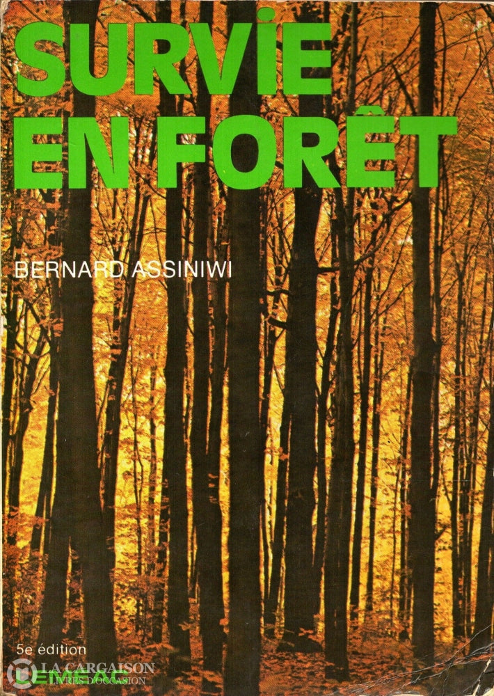 Assiniwi Bernard. Survie En Forêt - 5E Édition Livre