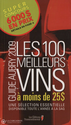 Aubry Jean. Guide Aubry 2009:  Les 100 Meilleurs Vins À Moins De 25$ - Une Sélection Essentielle