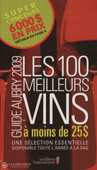 Aubry Jean. Guide Aubry 2009:  Les 100 Meilleurs Vins À Moins De 25$ - Une Sélection Essentielle