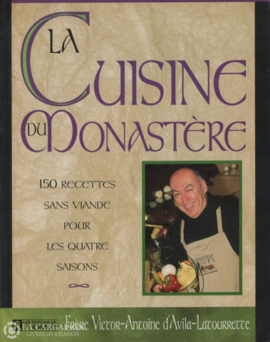 Avila-Latourrette Victor-Antoine D. Cuisine Du Monastère (La):  150 Recettes Sans Viande Pour Les