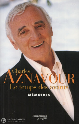 Aznavour Charles. Temps Des Avants (Le):  Mémoires Livre