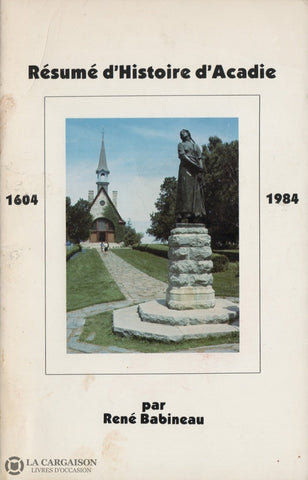 Babineau Rene. Résumé Dhistoire Dacadie (1604-1984) Livre