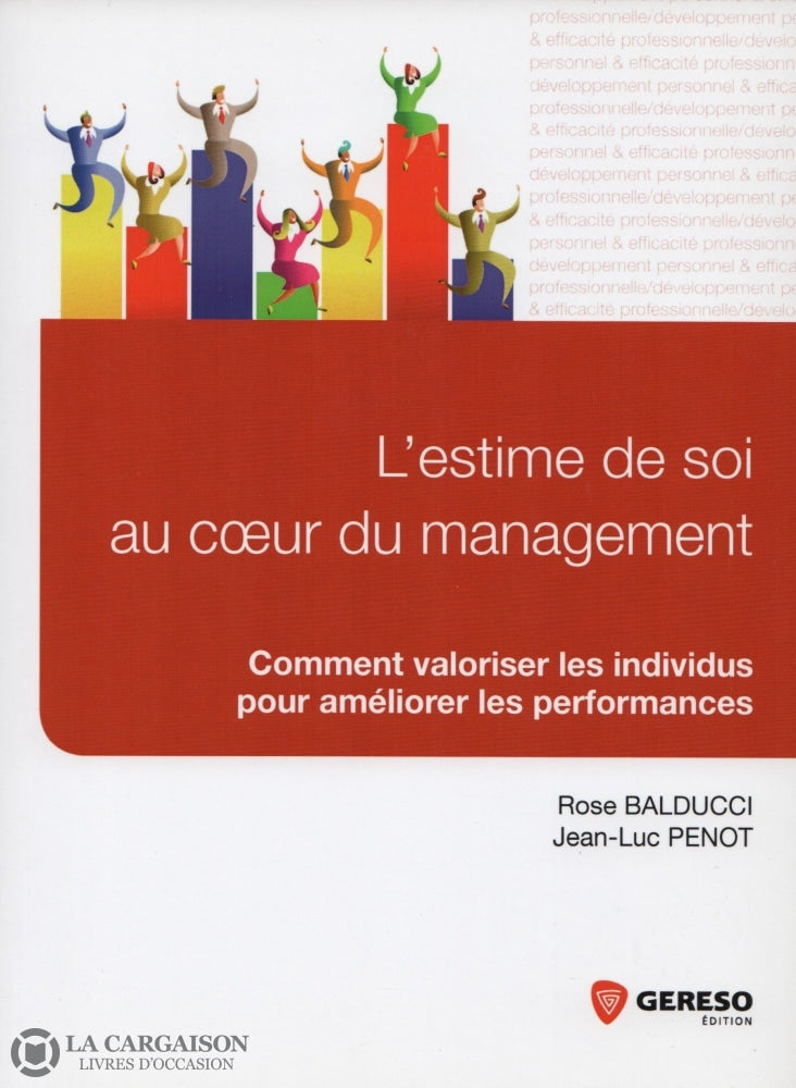 Balducci-Penot. Estime De Soi Au Coeur Du Management (L):  Comment Valoriser Les Individus Pour