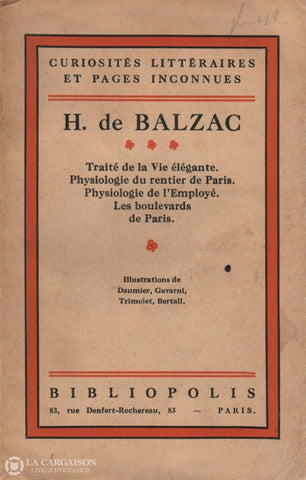 Balzac Honore De. Curiosités Littéraires Et Pages Inconnues:  Traité De La Vie Élégante. Physiologie