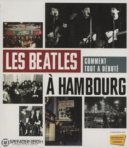 Beatles (The). Beatles À Hambourg (Les):  Comment Tout A Débuté Livre