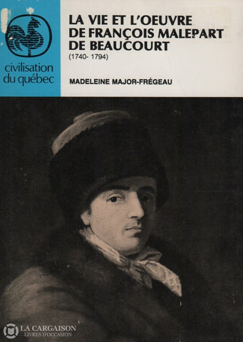Beaucourt François Malepart De. Vie Et Loeuvre De François Malepart Beaucourt (1740-1794) (La):