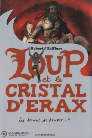 Belfiore Robert. Écrans De Brume (Les) - Tome 01:  Loup Et Le Cristal Derax Livre