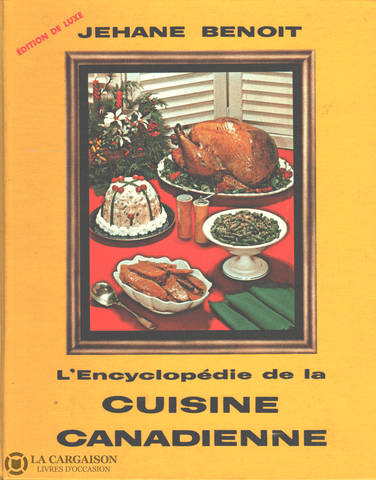 Benoit Jehane. Encyclopédie De La Cuisine Canadienne (L):  Section 1 - Édition Luxe Livre