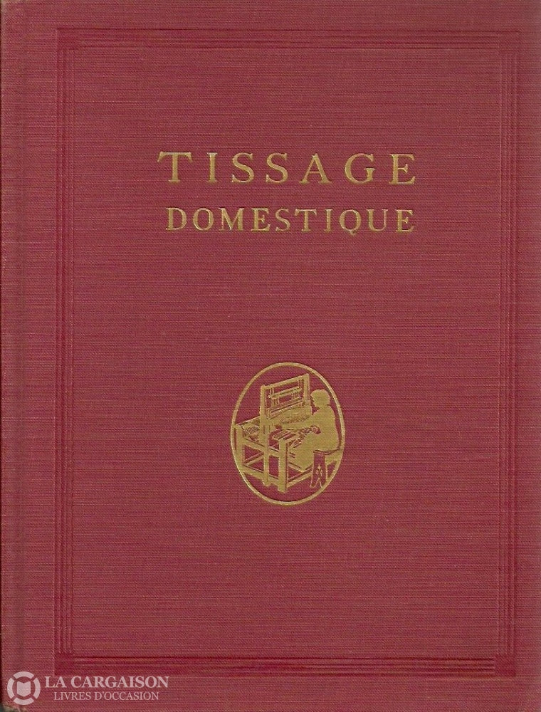Beriau Oscar-Alphonse. Tissage Domestique Doccasion - Bon Livre