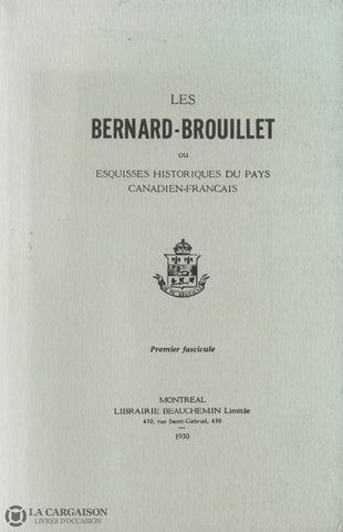 Bernard J. A. Bernard-Brouillet Ou Esquisses Historiques Du Pays Canadien-Français (Les) Livre