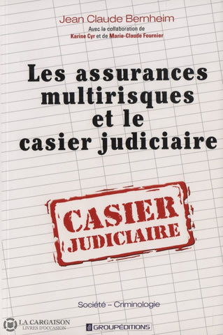 Bernheim Jean-Claude. Assurances Multirisques Et Le Casier Judiciaire (Les) Livre