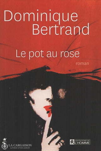 Bertrand Dominique. Pot Au Rose (Le) Livre