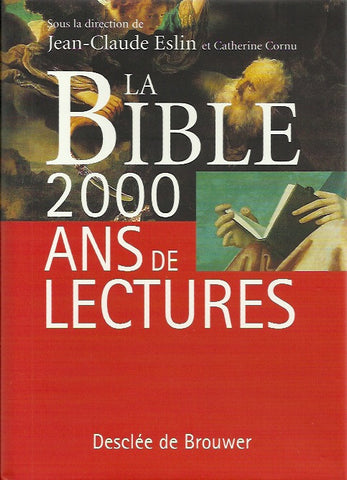 ESLIN, JEAN-CLAUDE. La Bible. 2000 ans de lectures.