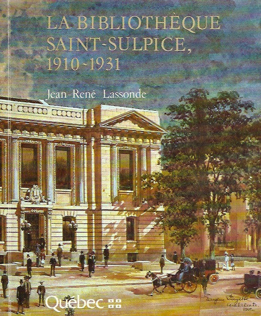 LASSONDE, JEAN-RENE. La bibliothèque Saint-Sulpice, 1910-1931